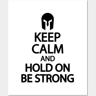 Keep calm and hold on be strong Posters and Art